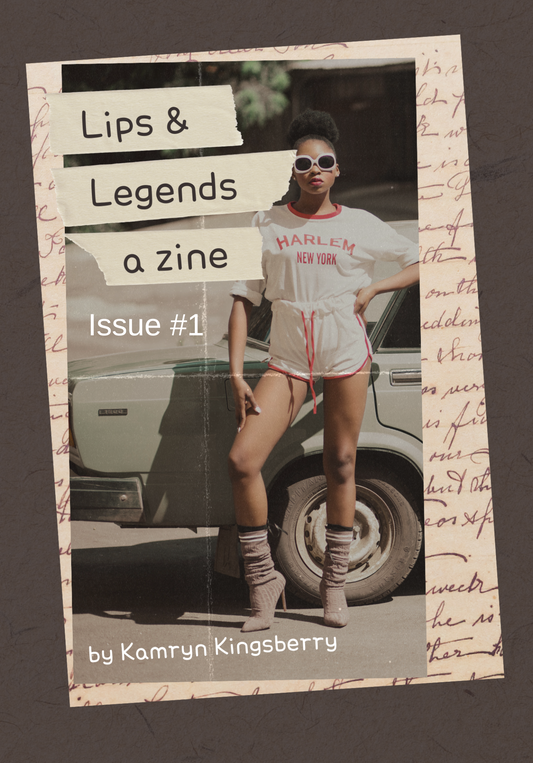 Lips & Legends Issue #1 (E-Zine) by Kamryn Kingsberry