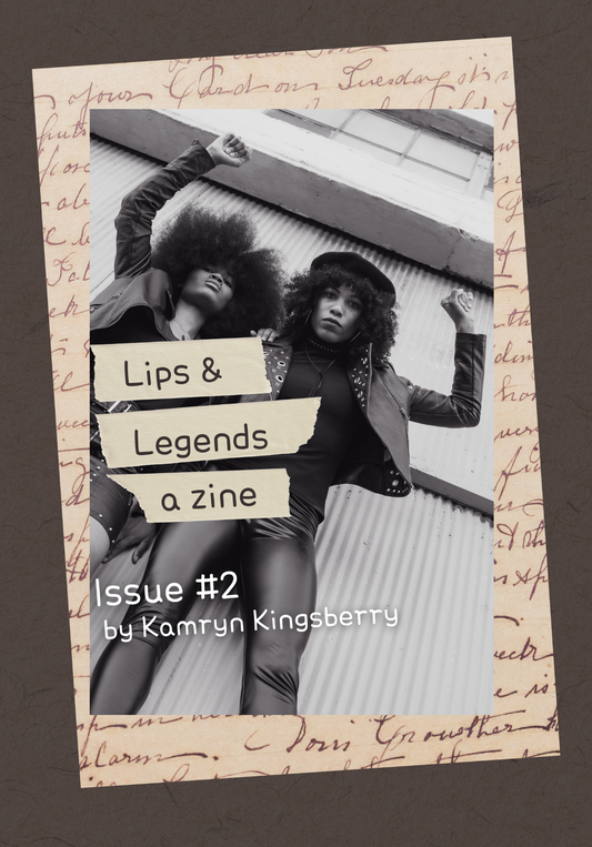 Lips & Legends Issue #2 (E-Zine) by Kamryn Kingsberry